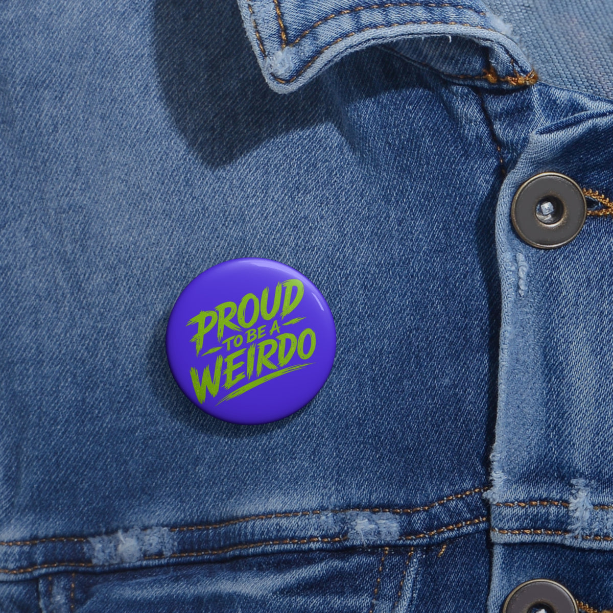 Proud to Be a Weirdo Pin Button