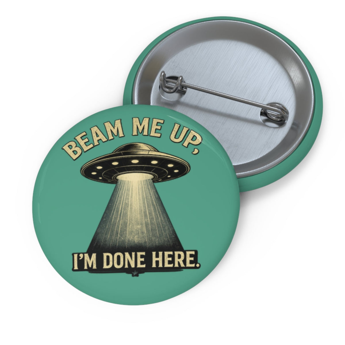 Pin Button – "Beam Me Up, I'm Done Here" UFO Enamel Style Badge