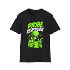 Alien Graphic T-Shirt — "Probe Responsibly" Funny UFO Shirt
