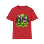 Earth Was a Bad Idea Alien T-Shirt