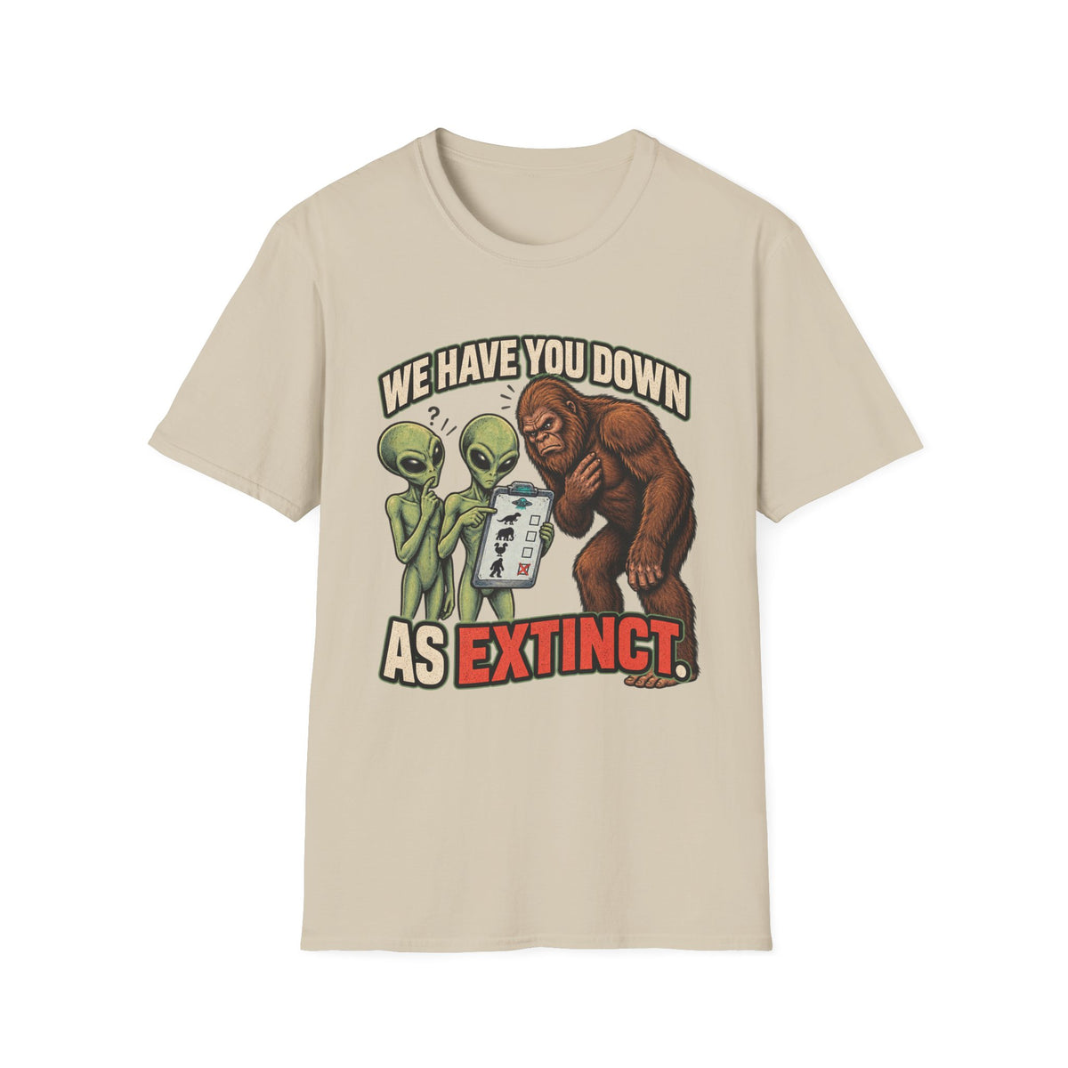 We Have You Down as Extinct Funny Alien T-Shirt
