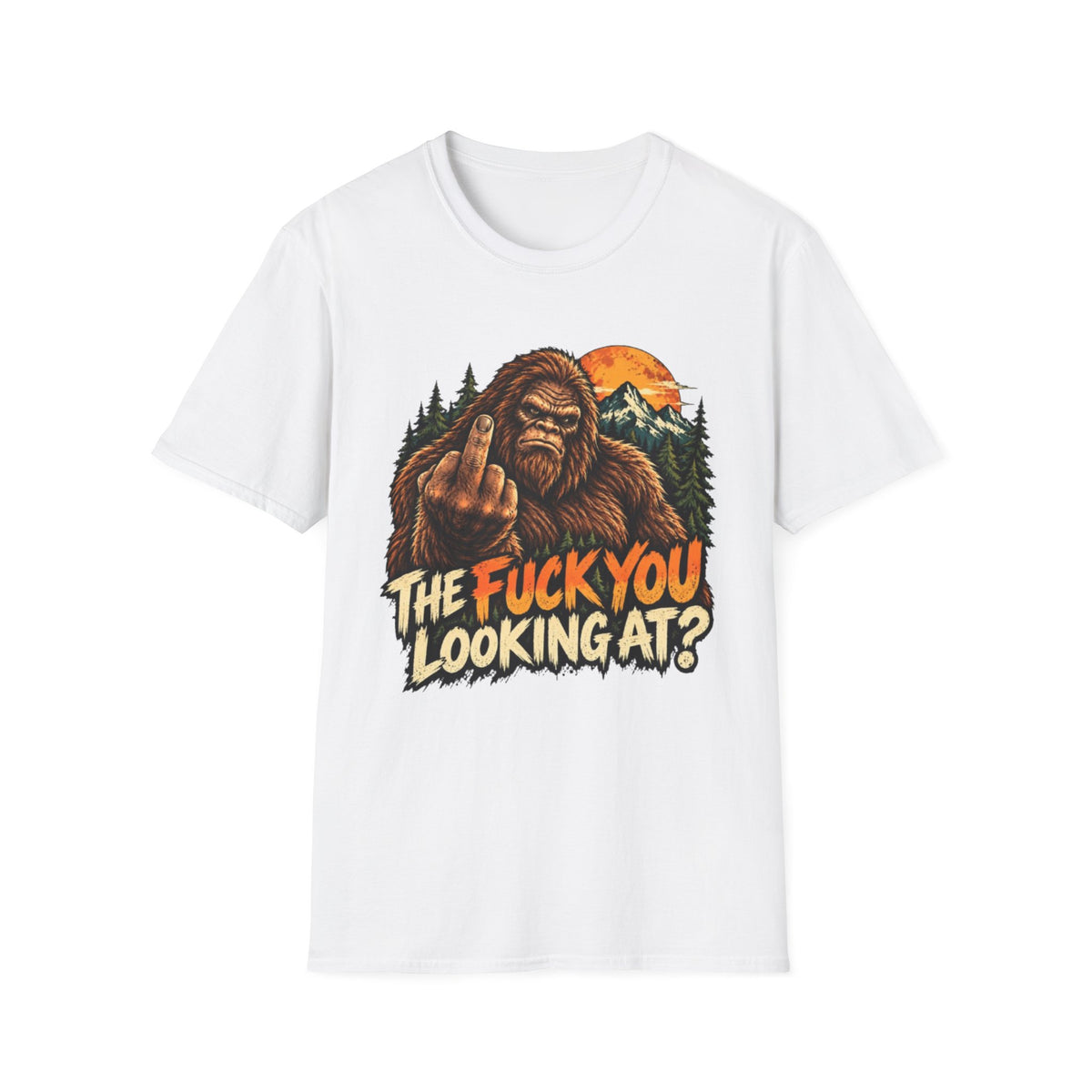 Funny Bigfoot “The Fuck You Looking At?” Graphic T-Shirt