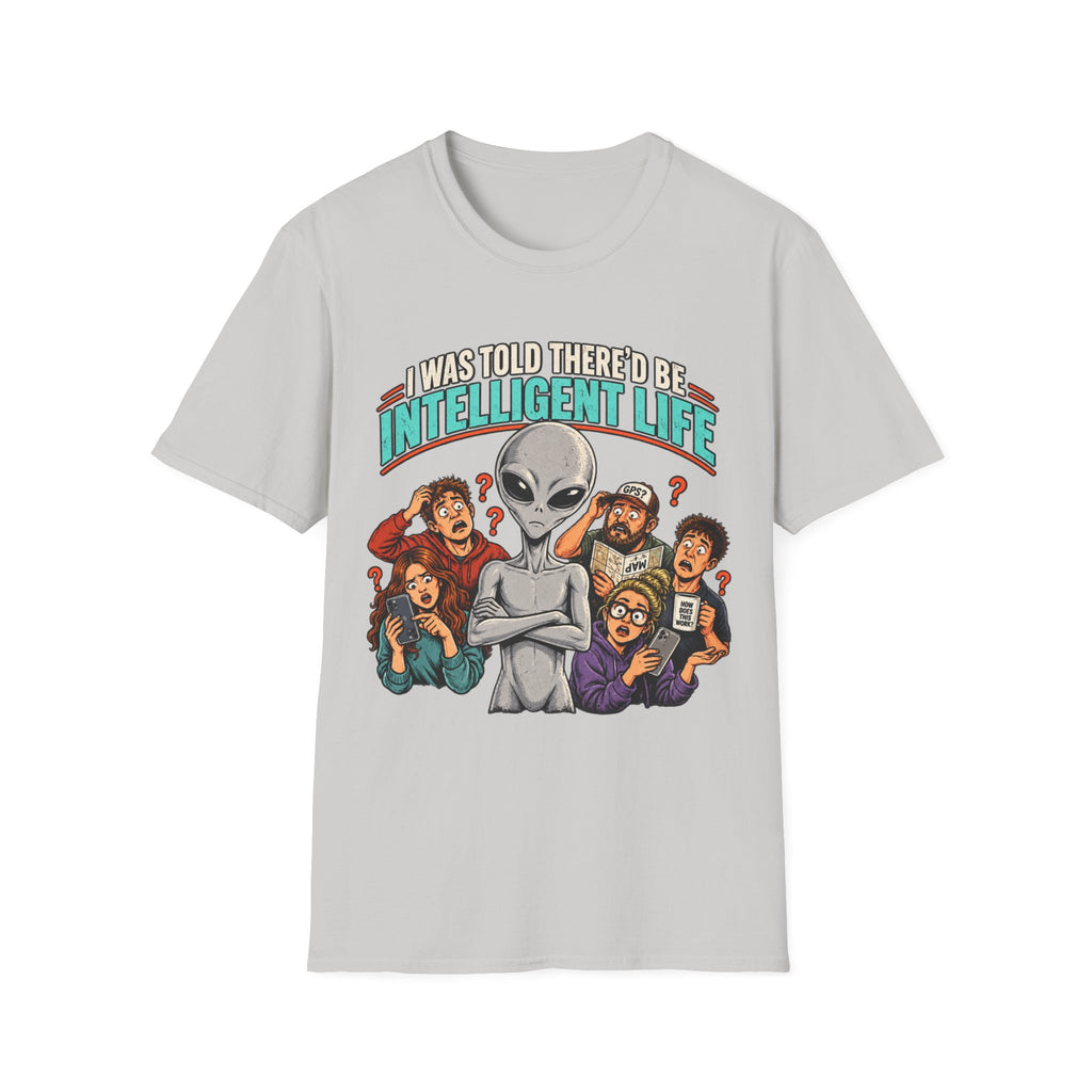 I Was Told There’d Be Intelligent Life Alien Graphic T-Shirt