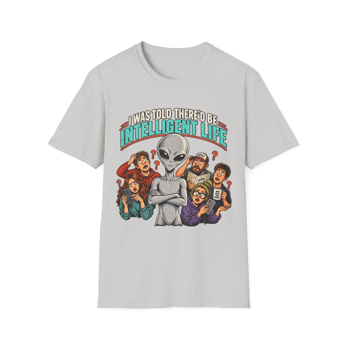 I Was Told There’d Be Intelligent Life Alien Graphic T-Shirt