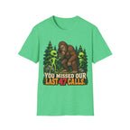 You Missed Our Last 47 Calls Bigfoot Alien T-Shirt