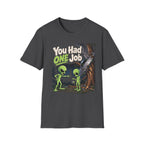 You Had One Job Alien T-Shirt