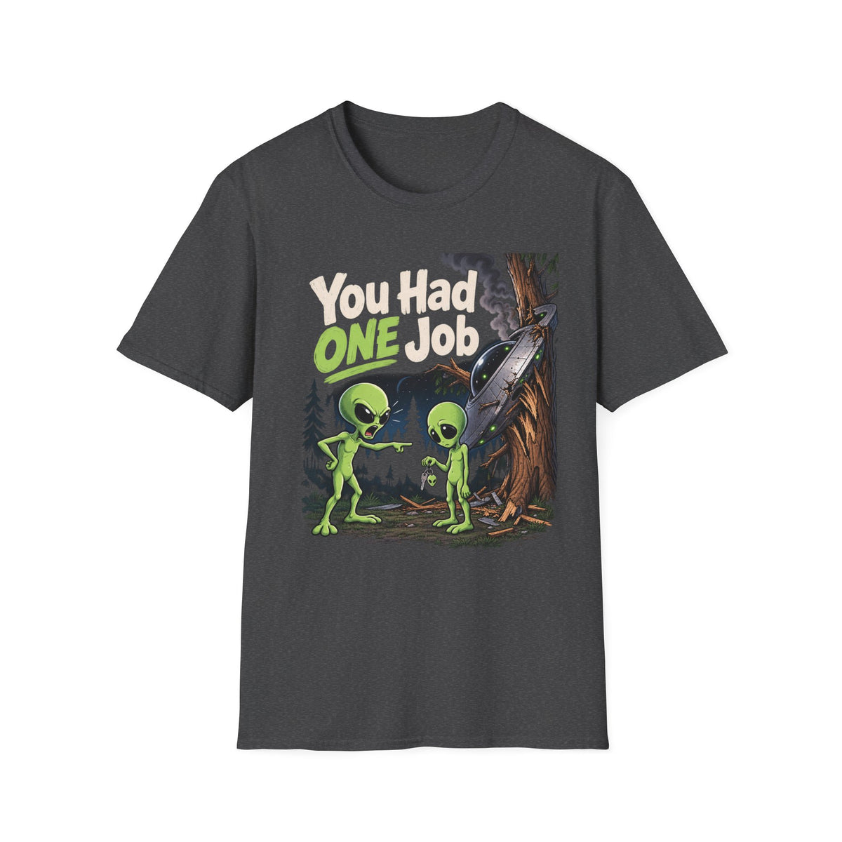 You Had One Job Alien T-Shirt