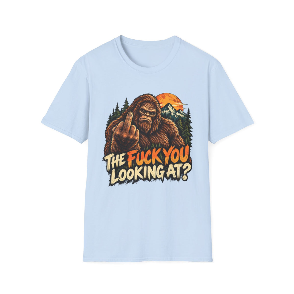 Funny Bigfoot “The Fuck You Looking At?” Graphic T-Shirt
