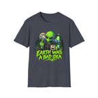 Earth Was a Bad Idea Alien T-Shirt