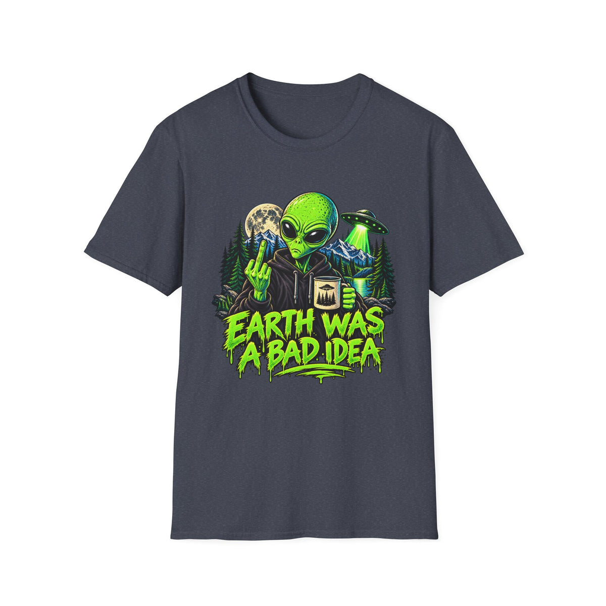 Earth Was a Bad Idea Alien T-Shirt