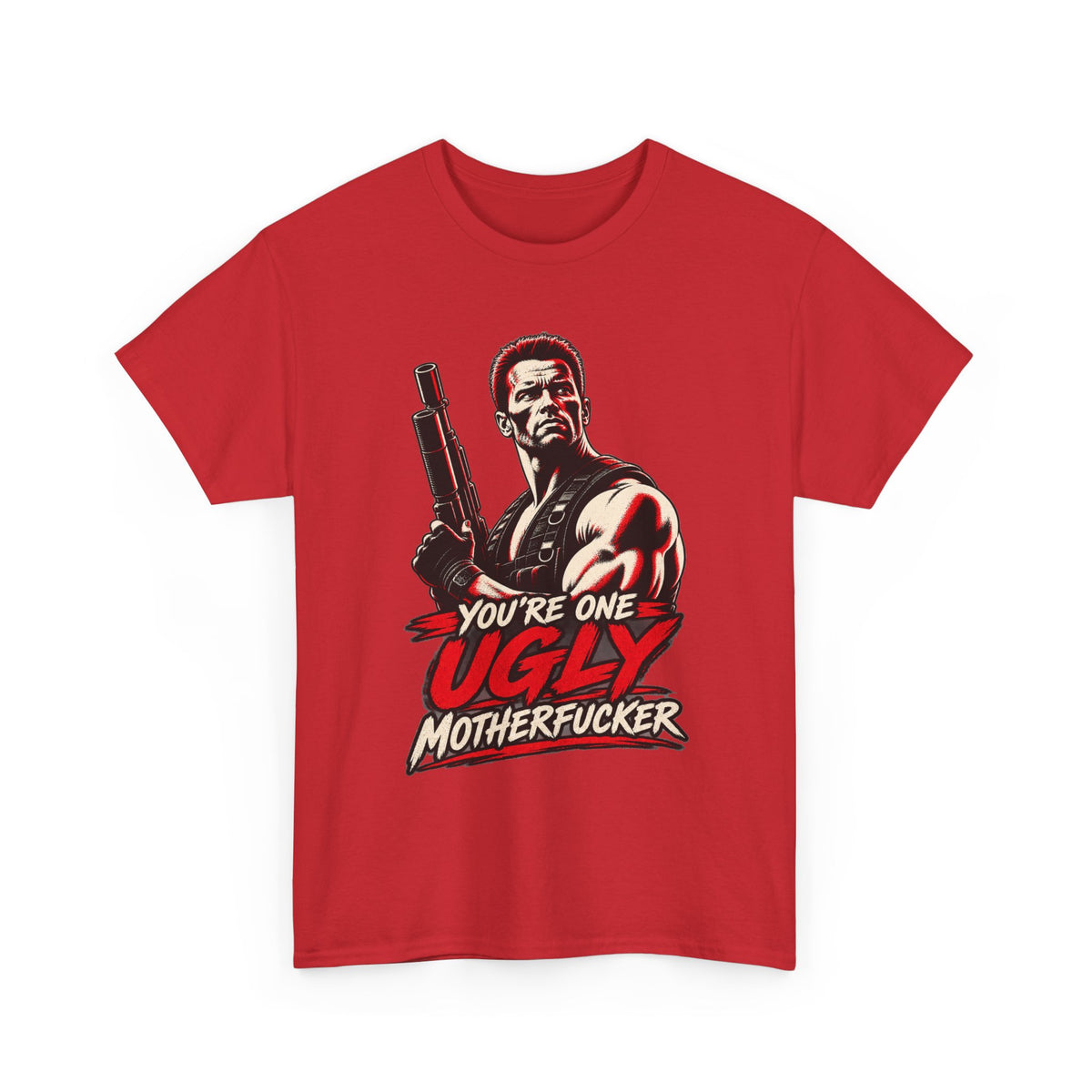 Vintage Action Hero with Shotgun Youre One Ugly Motherfucker Tee Graphic TShirt
