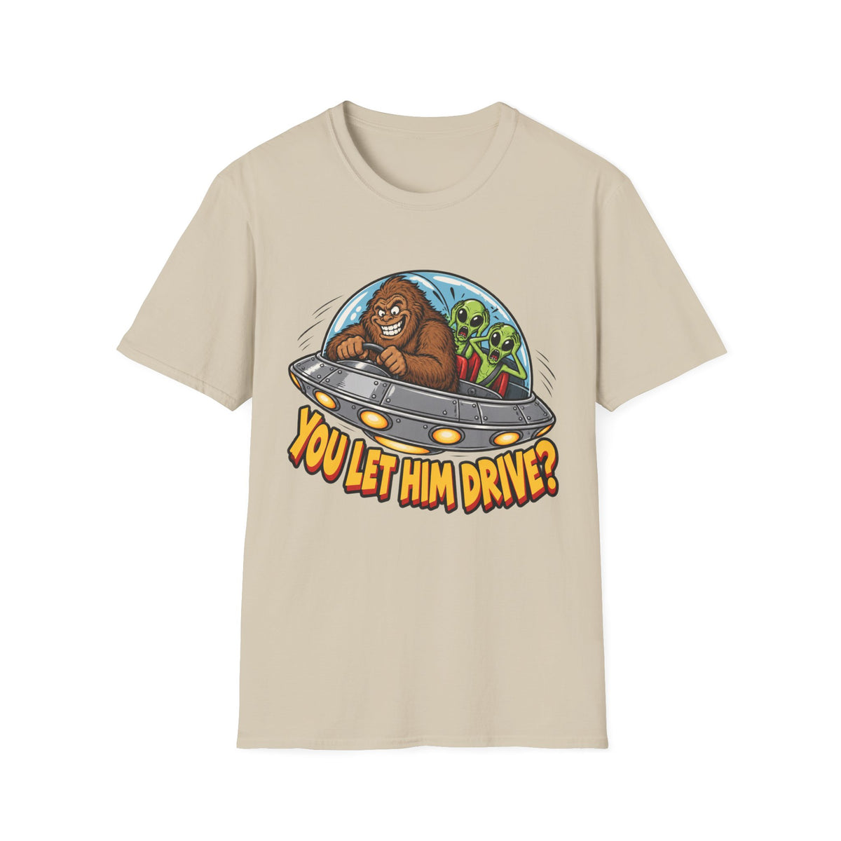 Alien Ride T-Shirt — "You Let Him Drive?" Funny Bigfoot UFO Tee