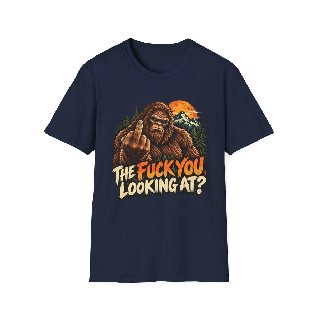 Funny Bigfoot “The Fuck You Looking At?” Graphic T-Shirt