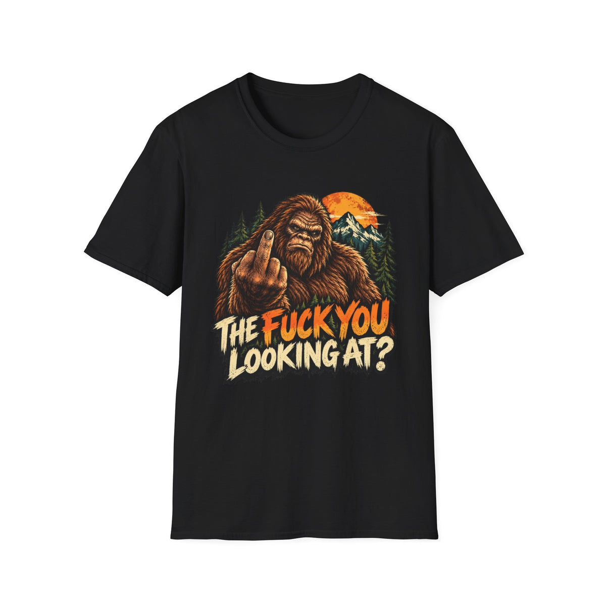 Funny Bigfoot “The Fuck You Looking At?” Graphic T-Shirt