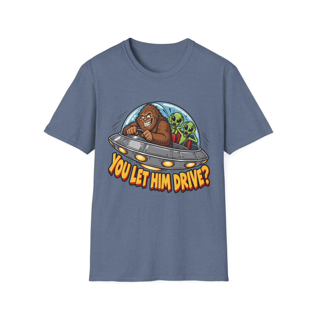 Alien Ride T-Shirt — "You Let Him Drive?" Funny Bigfoot UFO Tee