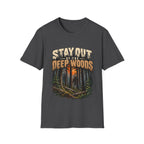 Stay Out of the Deep Woods Forest Camping T-Shirt