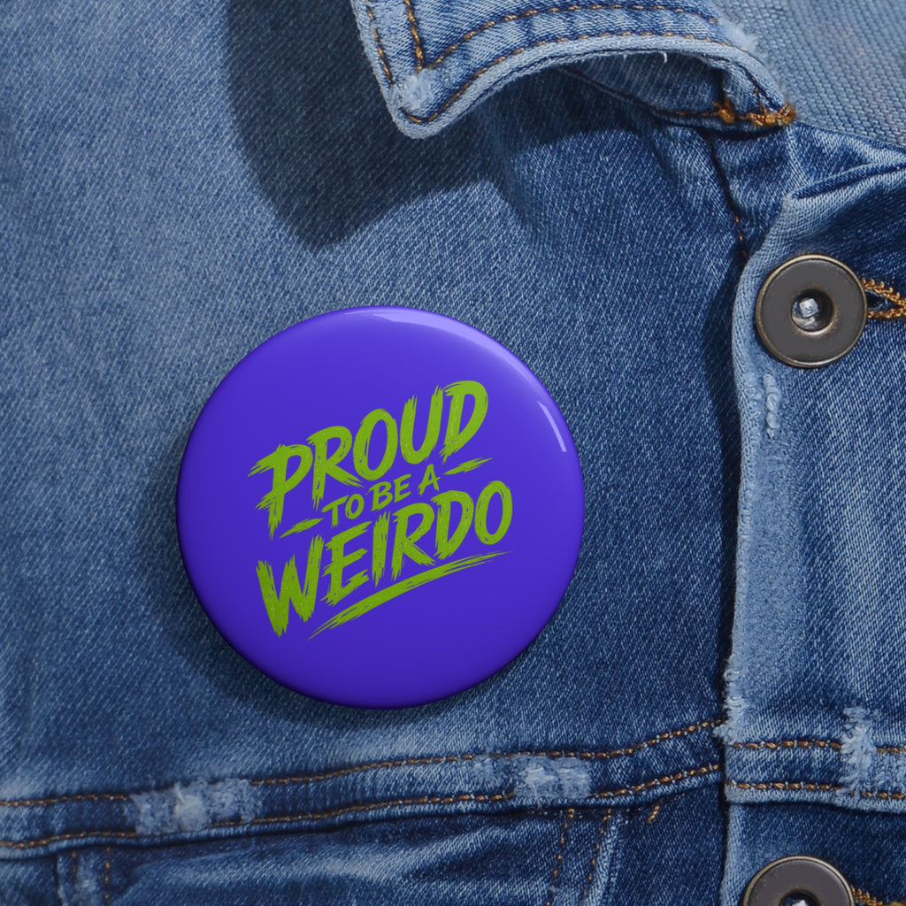 Proud to Be a Weirdo Pin Button