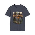Stay Out of the Deep Woods Forest Camping T-Shirt