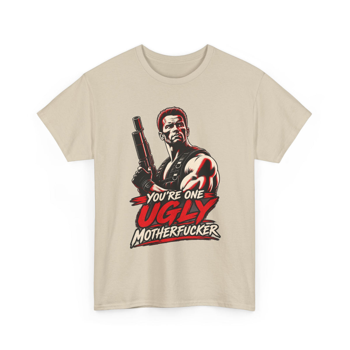Vintage Action Hero with Shotgun Youre One Ugly Motherfucker Tee Graphic TShirt
