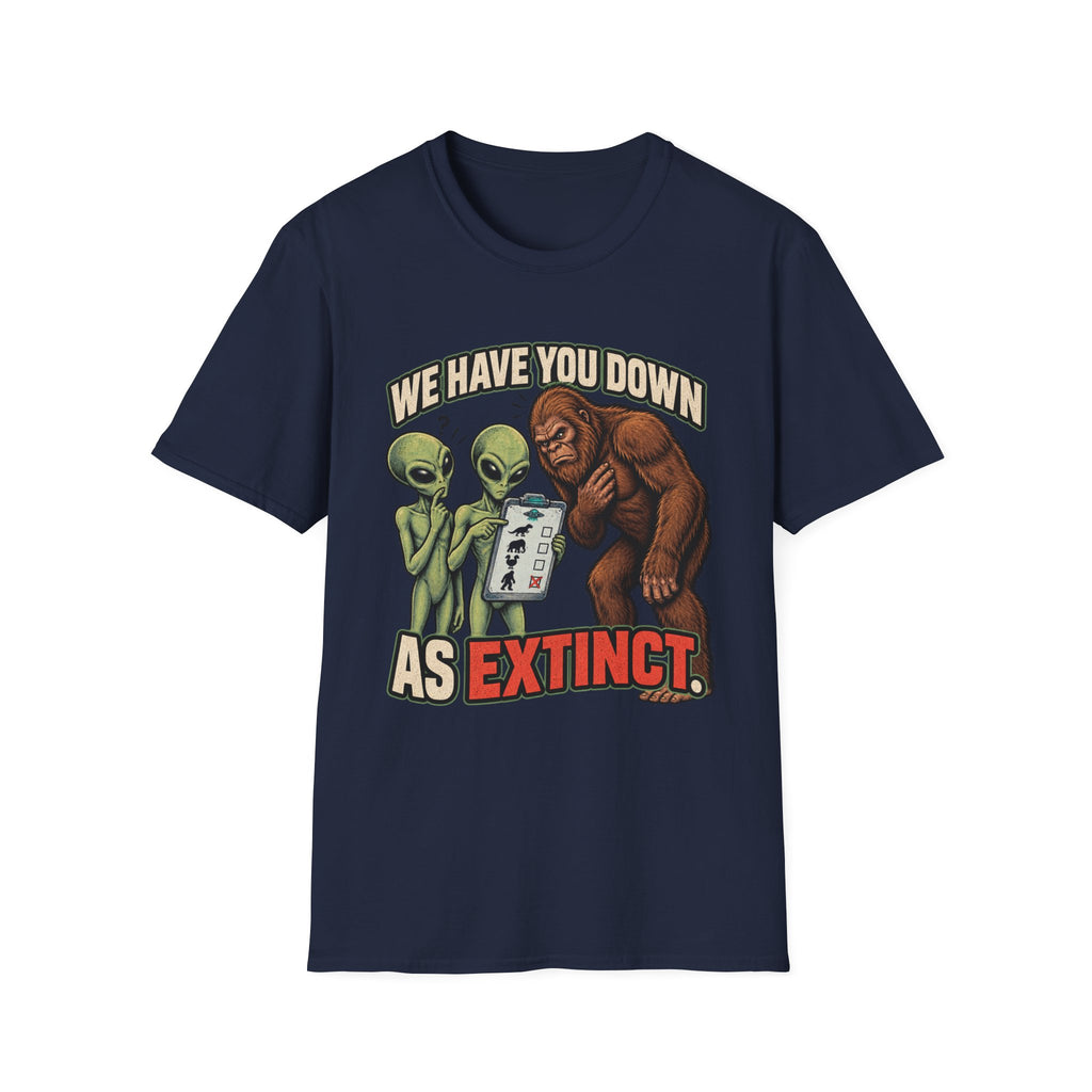 We Have You Down as Extinct Funny Alien T-Shirt