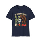 We Have You Down as Extinct Funny Alien T-Shirt