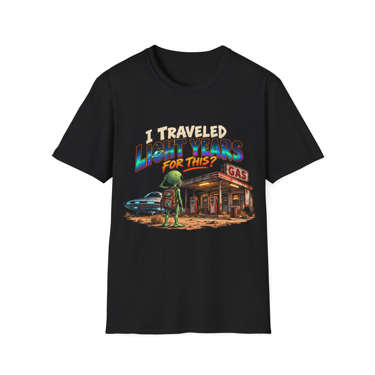 I Traveled Lightyears for This Gas Station Graphic T-Shirt