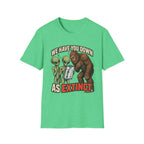 We Have You Down as Extinct Funny Alien T-Shirt