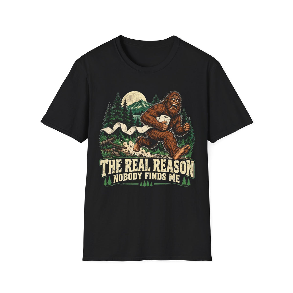 The Real Reason Nobody Finds Me Bigfoot T-Shirt