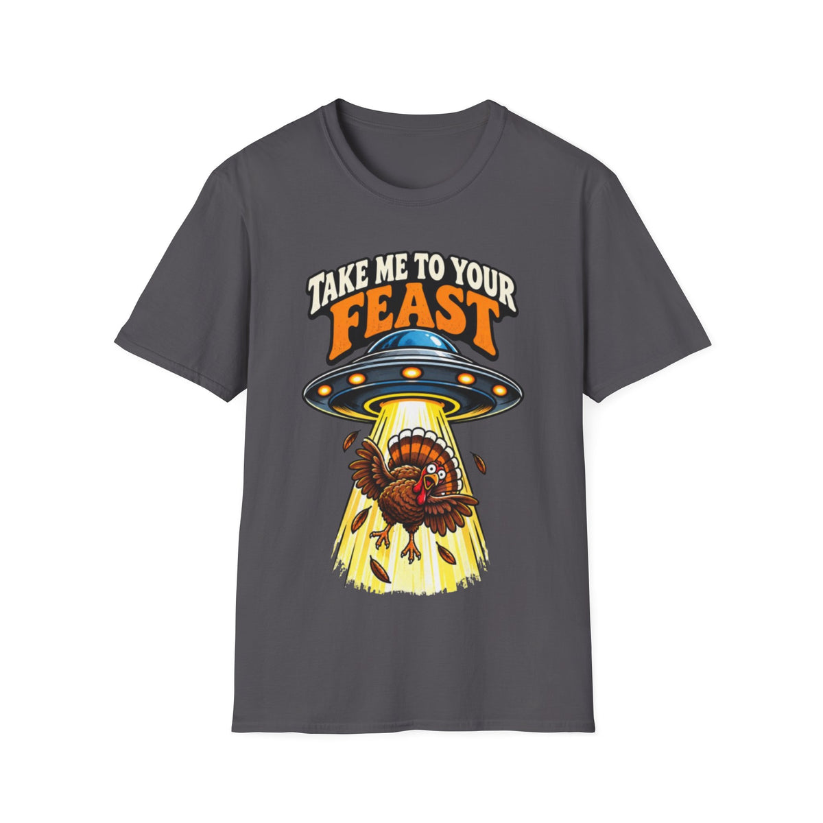 Take Me to Your Feast Thanksgiving UFO Turkey T-Shirt