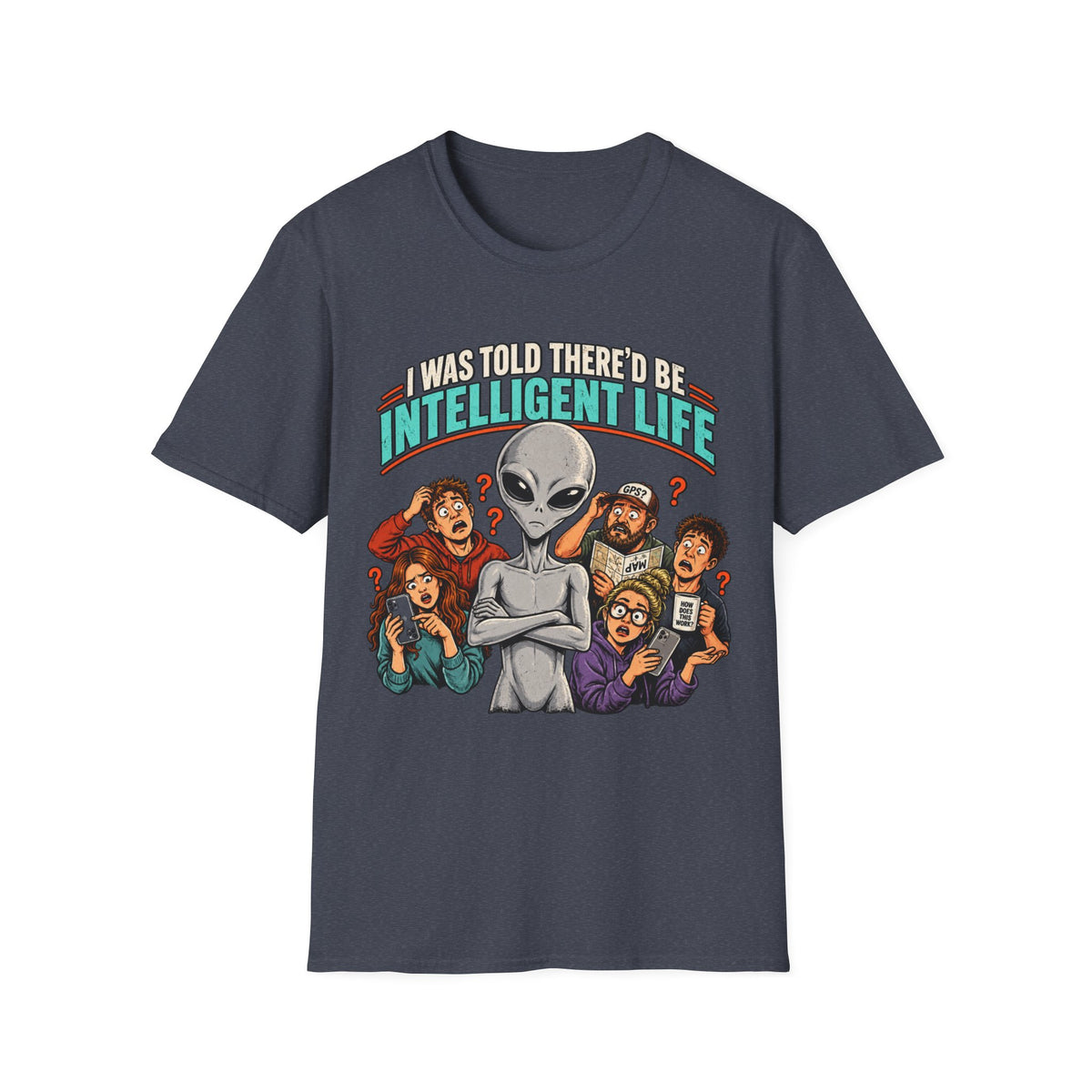 I Was Told There’d Be Intelligent Life Alien Graphic T-Shirt
