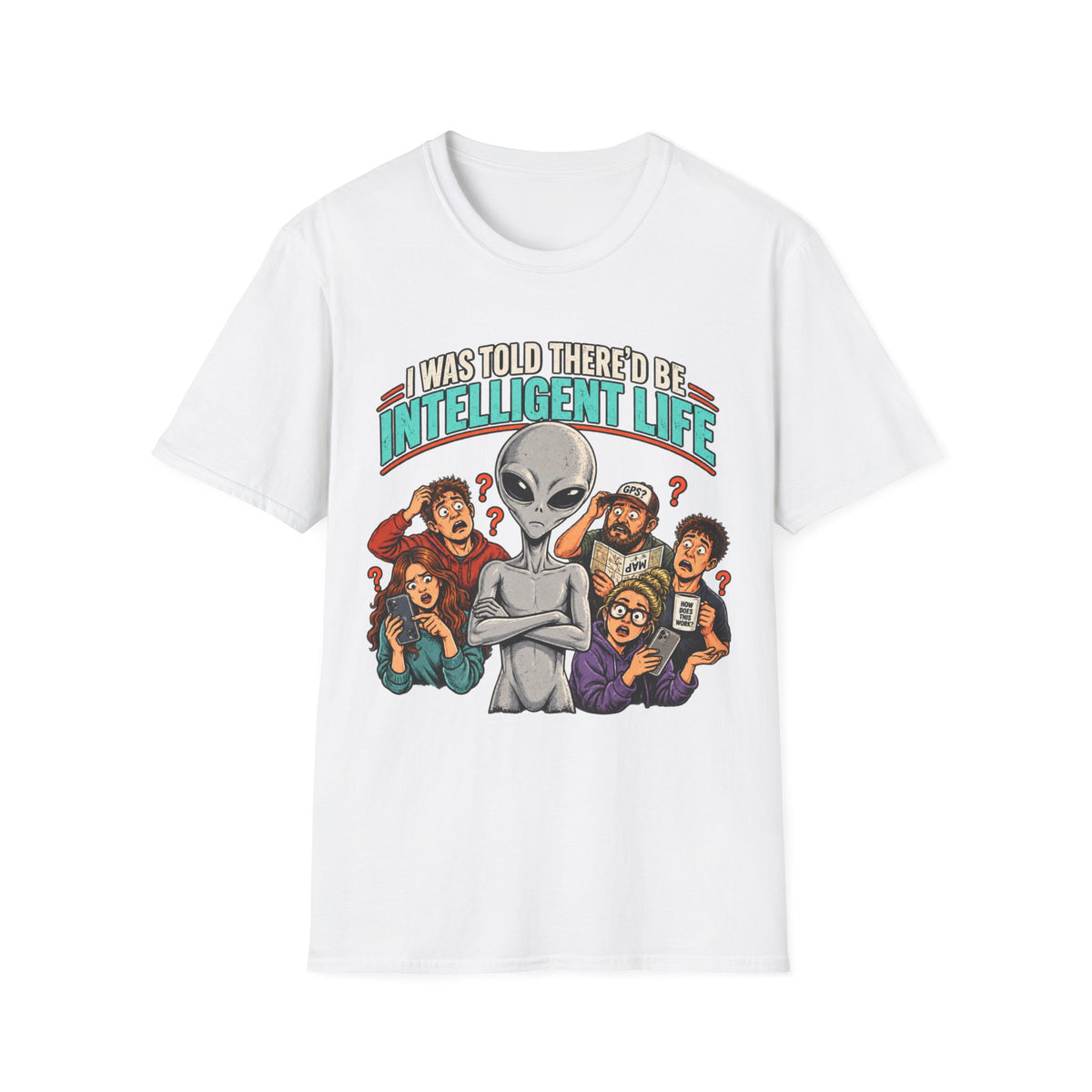 I Was Told There’d Be Intelligent Life Alien Graphic T-Shirt