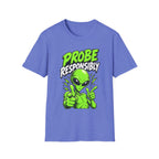 Alien Graphic T-Shirt — "Probe Responsibly" Funny UFO Shirt