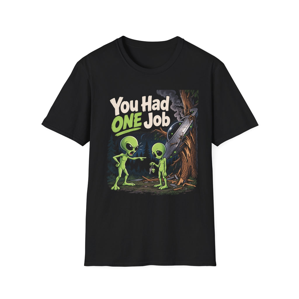 You Had One Job Alien T-Shirt