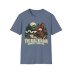 The Real Reason Nobody Finds Me Bigfoot T-Shirt