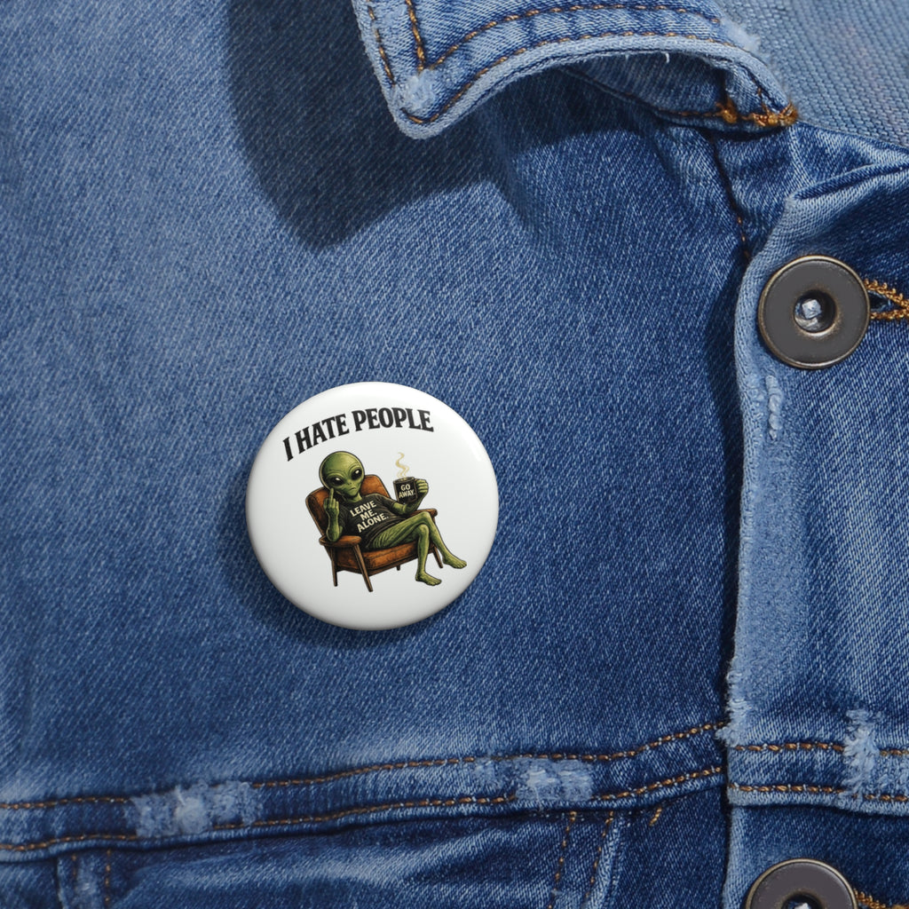 Alien 'I Hate People' Pin Button – Funny Anti‑Social Enamel Badge