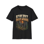 Stay Out of the Deep Woods Forest Camping T-Shirt
