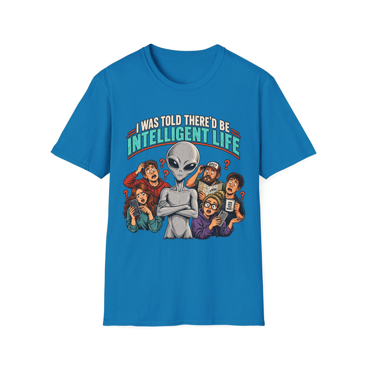 I Was Told There’d Be Intelligent Life Alien Graphic T-Shirt