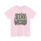 Stay Weird T-Shirt