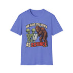 We Have You Down as Extinct Funny Alien T-Shirt
