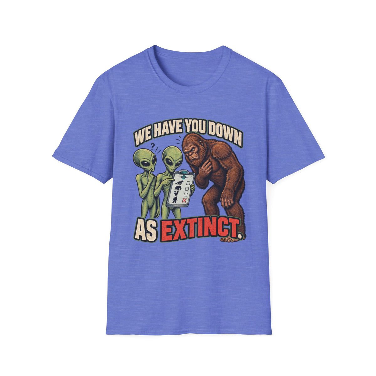 We Have You Down as Extinct Funny Alien T-Shirt