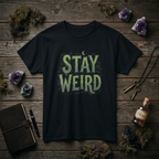 Stay Weird T-Shirt