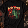 I See Dead People Horror Graphic T-Shirt