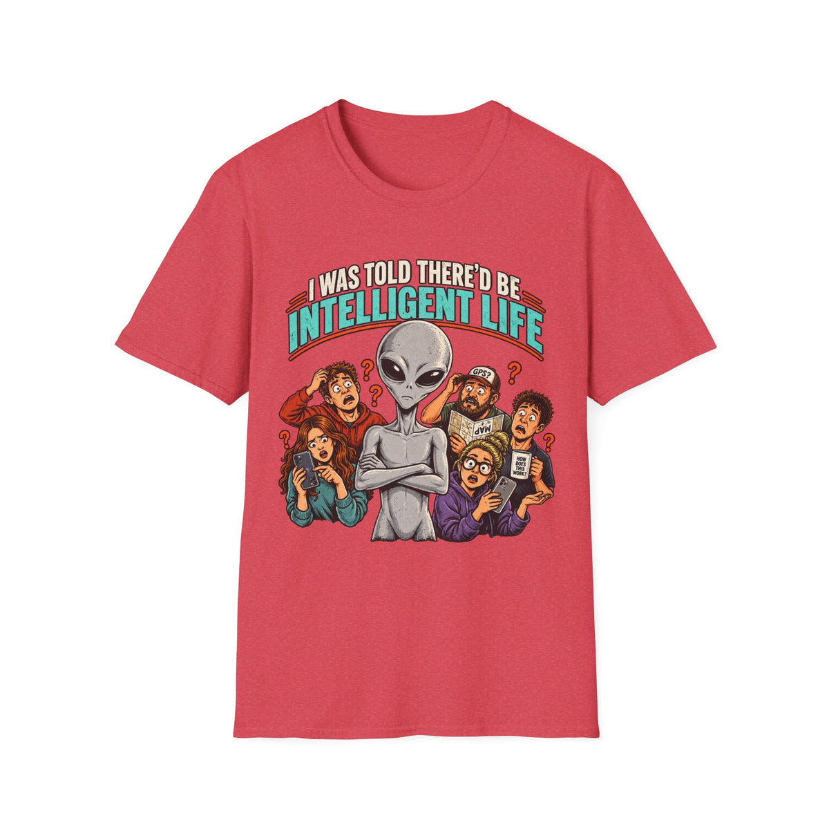 I Was Told There’d Be Intelligent Life Alien Graphic T-Shirt
