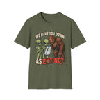 We Have You Down as Extinct Funny Alien T-Shirt
