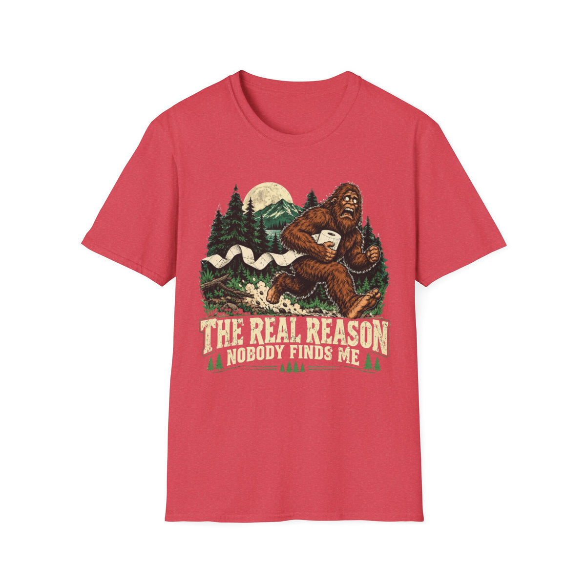 The Real Reason Nobody Finds Me Bigfoot T-Shirt