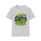 Earth Was a Bad Idea Alien T-Shirt