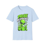 Alien Graphic T-Shirt — "Probe Responsibly" Funny UFO Shirt