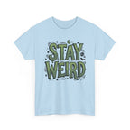 Stay Weird T-Shirt