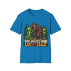 You Missed Our Last 47 Calls Bigfoot Alien T-Shirt