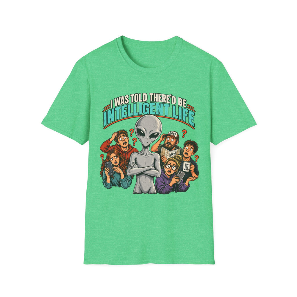 I Was Told There’d Be Intelligent Life Alien Graphic T-Shirt
